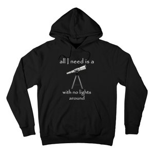 All I Need Is A Telescope With No Lights Around Hoodie