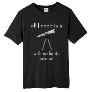 All I Need Is A Telescope With No Lights Around Tall Fusion ChromaSoft Performance T-Shirt