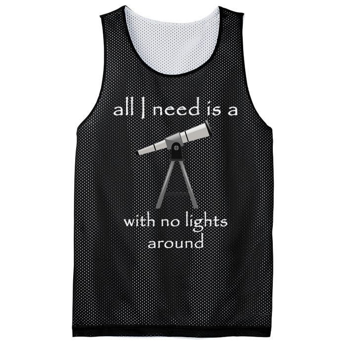 All I Need Is A Telescope With No Lights Around Mesh Reversible Basketball Jersey Tank