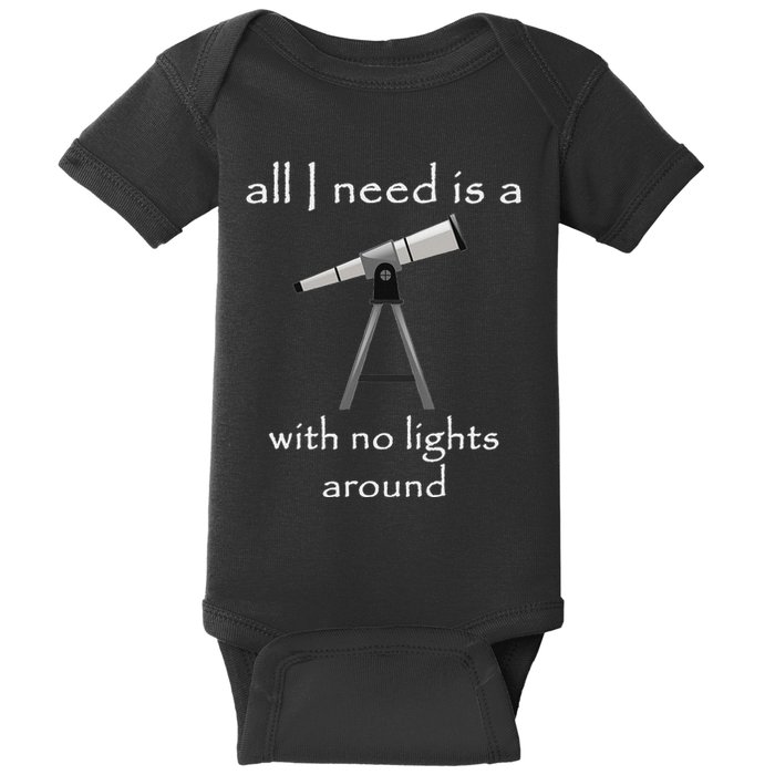 All I Need Is A Telescope With No Lights Around Baby Bodysuit