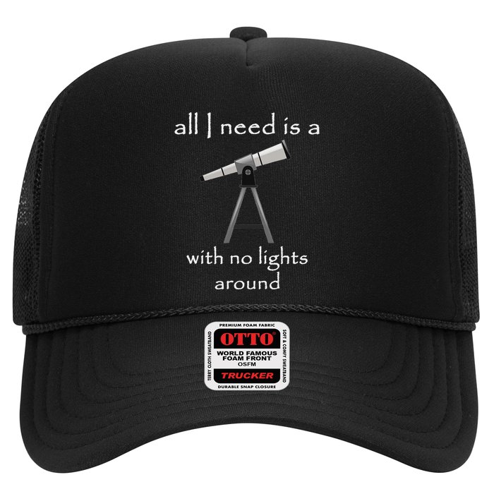 All I Need Is A Telescope With No Lights Around Trucker Hat
