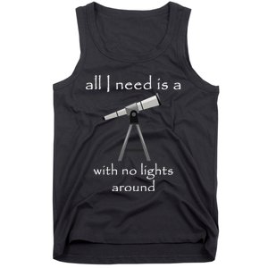 All I Need Is A Telescope With No Lights Around Tank Top