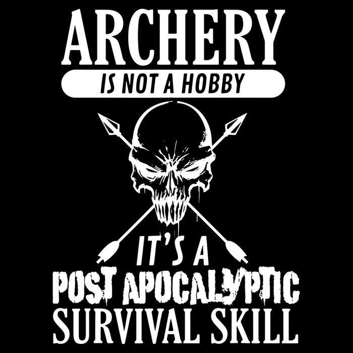 Archery Is Not A Hobby Post Apocalyptic Surivival Skill Backpack