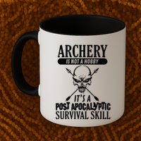 Archery Is Not A Hobby Post Apocalyptic Surivival Skill Mug
