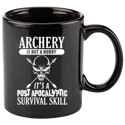 Archery Is Not A Hobby Post Apocalyptic Surivival Skill 11oz C Handle Ceramic Mug