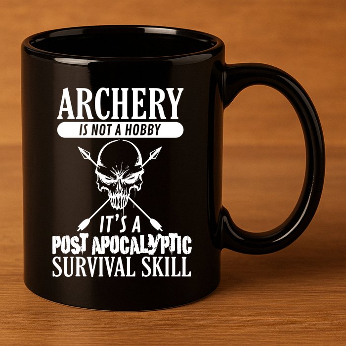 Archery Is Not A Hobby Post Apocalyptic Surivival Skill 11oz C Handle Ceramic Mug