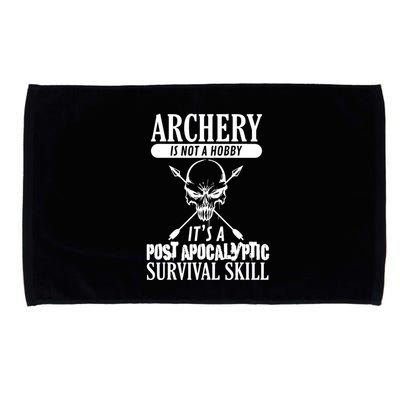 Archery Is Not A Hobby Post Apocalyptic Surivival Skill Microfiber Hand Towel