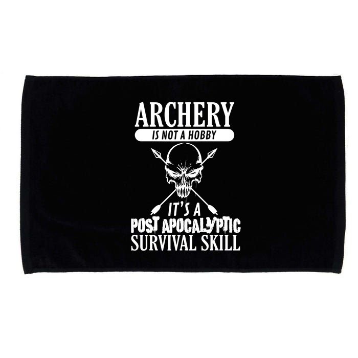 Archery Is Not A Hobby Post Apocalyptic Surivival Skill Microfiber Hand Towel