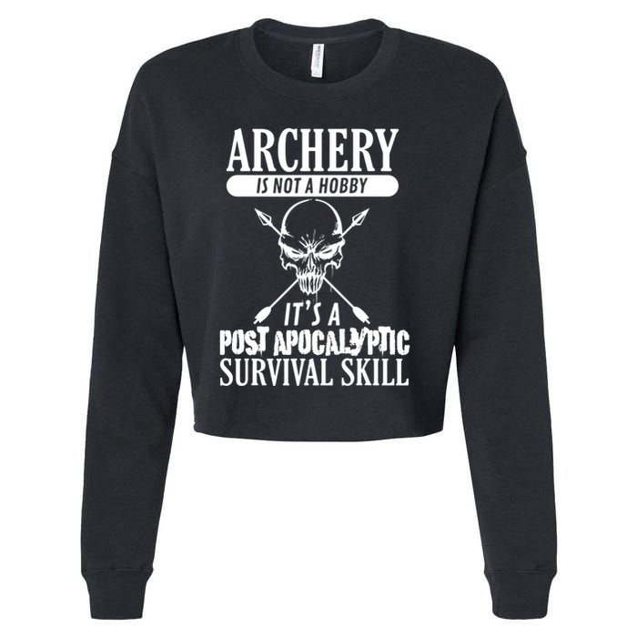 Archery Is Not A Hobby Post Apocalyptic Surivival Skill Cropped Pullover Crew