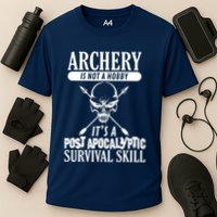 Archery Is Not A Hobby Post Apocalyptic Surivival Skill Performance Shirt