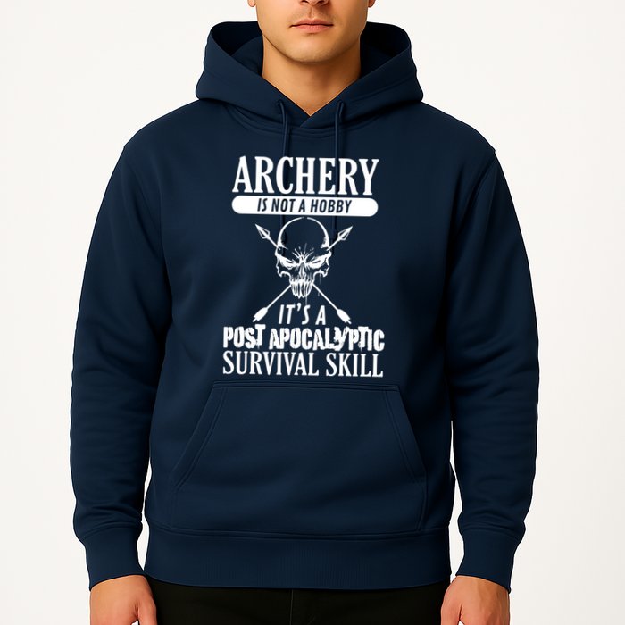 Archery Is Not A Hobby Post Apocalyptic Surivival Skill Hoodie