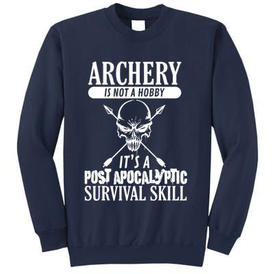 Archery Is Not A Hobby Post Apocalyptic Surivival Skill Sweatshirt