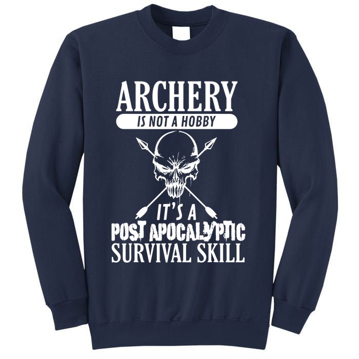 Archery Is Not A Hobby Post Apocalyptic Surivival Skill Sweatshirt
