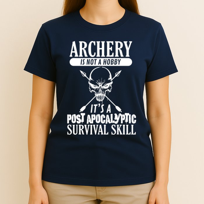 Archery Is Not A Hobby Post Apocalyptic Surivival Skill T-Shirt