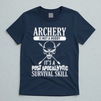 Archery Is Not A Hobby Post Apocalyptic Surivival Skill T-Shirt