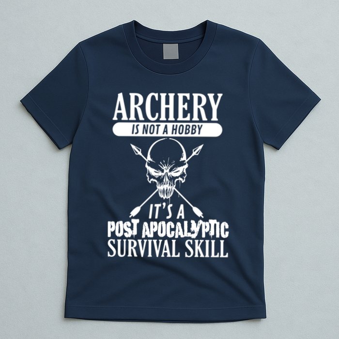 Archery Is Not A Hobby Post Apocalyptic Surivival Skill T-Shirt
