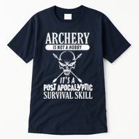 Archery Is Not A Hobby Post Apocalyptic Surivival Skill Tall T-Shirt
