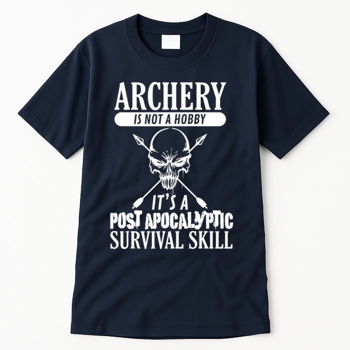Archery Is Not A Hobby Post Apocalyptic Surivival Skill Tall T-Shirt