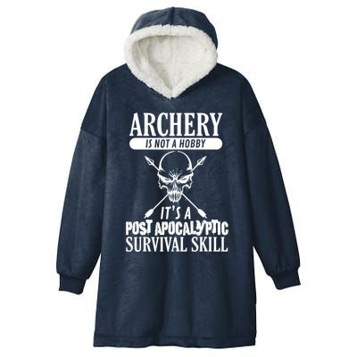 Archery Is Not A Hobby Post Apocalyptic Surivival Skill Hooded Wearable Blanket