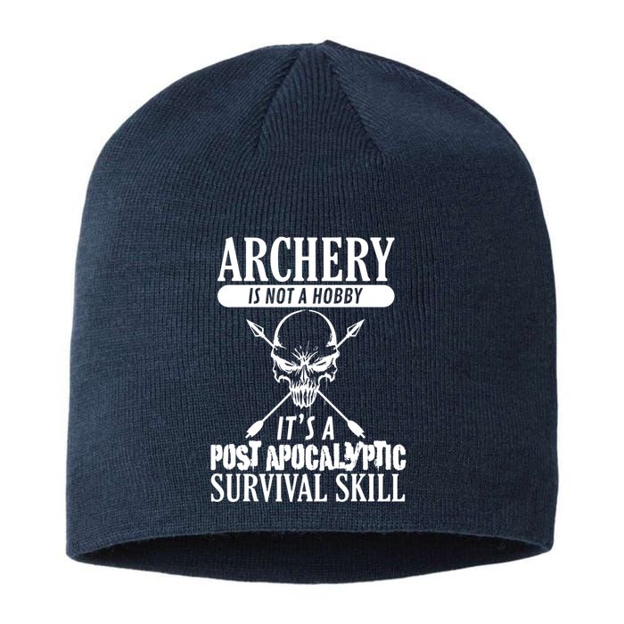 Archery Is Not A Hobby Post Apocalyptic Surivival Skill Sustainable Beanie