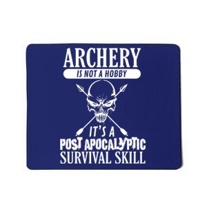 Archery Is Not A Hobby Post Apocalyptic Surivival Skill Mousepad