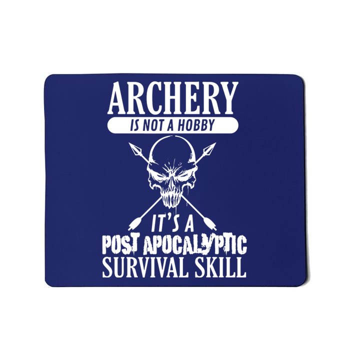 Archery Is Not A Hobby Post Apocalyptic Surivival Skill Mousepad