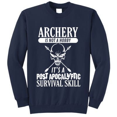 Archery Is Not A Hobby Post Apocalyptic Surivival Skill Tall Sweatshirt