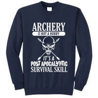 Archery Is Not A Hobby Post Apocalyptic Surivival Skill Tall Sweatshirt