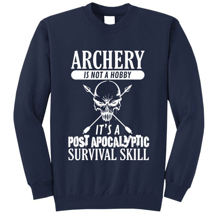 Archery Is Not A Hobby Post Apocalyptic Surivival Skill Tall Sweatshirt