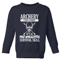 Archery Is Not A Hobby Post Apocalyptic Surivival Skill Toddler Sweatshirt