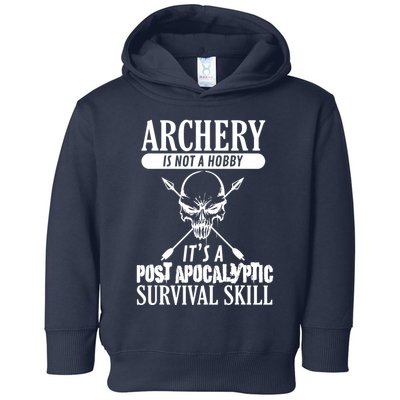 Archery Is Not A Hobby Post Apocalyptic Surivival Skill Toddler Hoodie