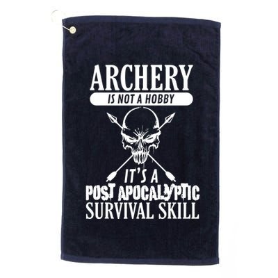 Archery Is Not A Hobby Post Apocalyptic Surivival Skill Golf Towel