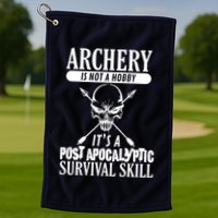 Archery Is Not A Hobby Post Apocalyptic Surivival Skill Golf Towel