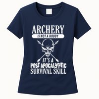 Archery Is Not A Hobby Post Apocalyptic Surivival Skill Womens T-Shirt