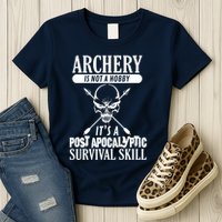 Archery Is Not A Hobby Post Apocalyptic Surivival Skill Womens T-Shirt