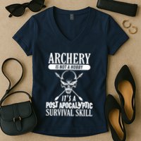 Archery Is Not A Hobby Post Apocalyptic Surivival Skill Women's V-Neck T-Shirt