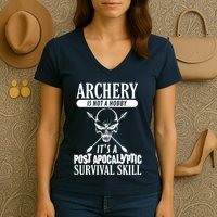 Archery Is Not A Hobby Post Apocalyptic Surivival Skill Women's V-Neck T-Shirt
