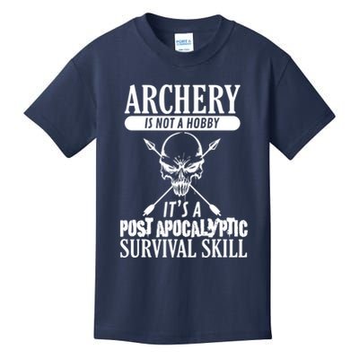 Archery Is Not A Hobby Post Apocalyptic Surivival Skill Kids T-Shirt