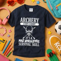 Archery Is Not A Hobby Post Apocalyptic Surivival Skill Kids T-Shirt