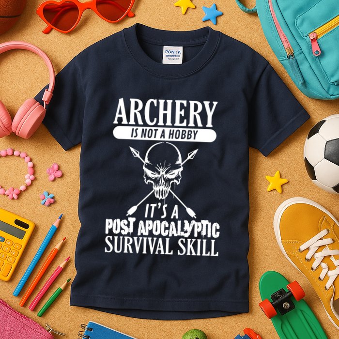 Archery Is Not A Hobby Post Apocalyptic Surivival Skill Kids T-Shirt