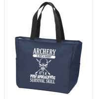 Archery Is Not A Hobby Post Apocalyptic Surivival Skill Zip Tote Bag
