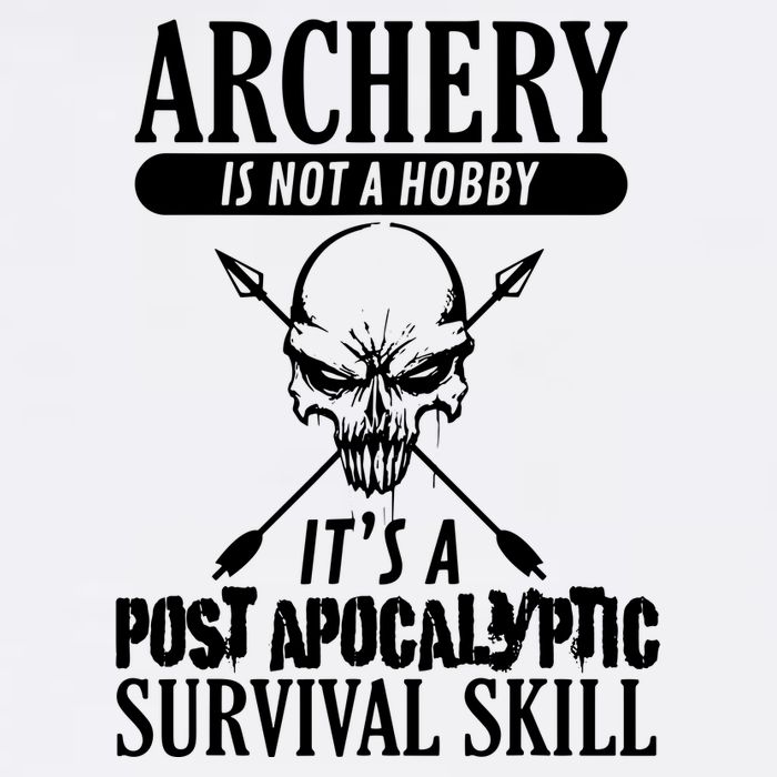 Archery Is Not A Hobby Post Apocalyptic Surivival Skill Garment-Dyed Sweatshirt