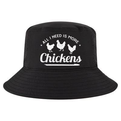 All I Need Is More Chickens Poultry Farmer Hen Rooster Fowl Cool Comfort Performance Bucket Hat