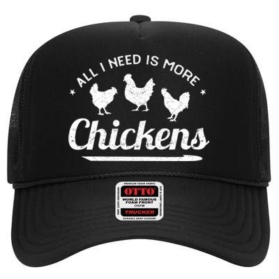 All I Need Is More Chickens Poultry Farmer Hen Rooster Fowl High Crown Mesh Back Trucker Hat