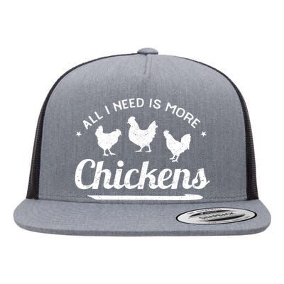 All I Need Is More Chickens Poultry Farmer Hen Rooster Fowl Flat Bill Trucker Hat