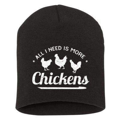 All I Need Is More Chickens Poultry Farmer Hen Rooster Fowl Short Acrylic Beanie