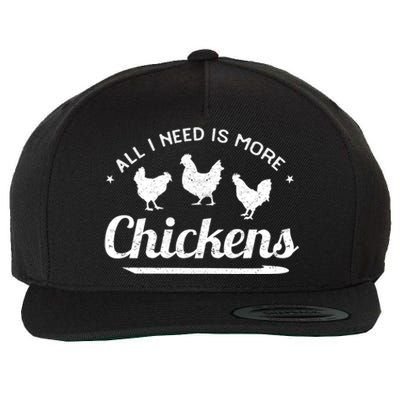 All I Need Is More Chickens Poultry Farmer Hen Rooster Fowl Wool Snapback Cap