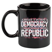 America Is Not A Democracy ItS A Constitutional Republic 11oz C Handle Ceramic Mug