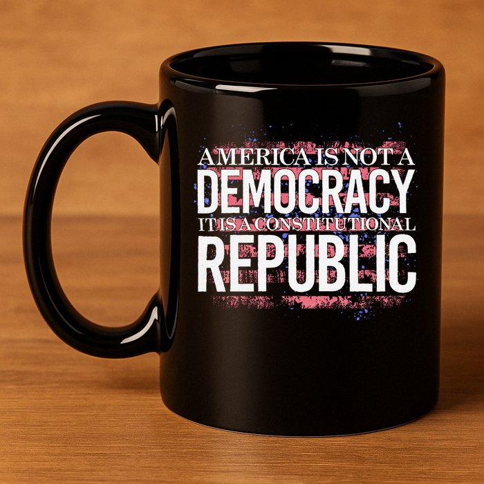 America Is Not A Democracy ItS A Constitutional Republic 11oz C Handle Ceramic Mug