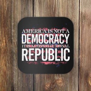 America Is Not A Democracy ItS A Constitutional Republic Coaster